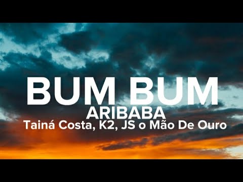Tainá Costa, K2, JS o Mão de Ouro - Bum Bum Aribaba (Lyrics/Letra) 🎶