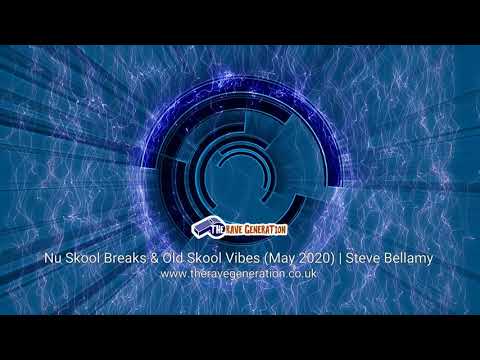 Nu Skool Breaks & Old Skool Vibes (May 2020) | Steve Bellamy | The Rave Generation