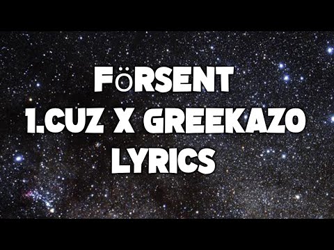 1.Cuz x Greekazo - FÖRSENT (Lyrics)