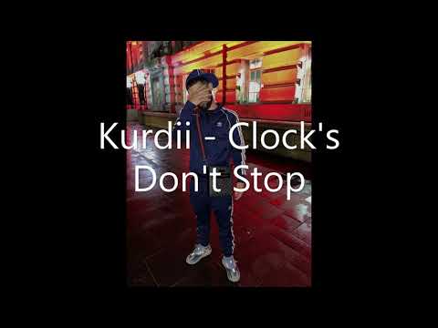 KURDII - CLOCKS DONT STOP (LEAKED EXCLUSIVE)