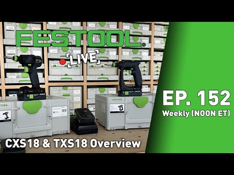 Festool Live Episode 152 CXS 18 and TXS 18