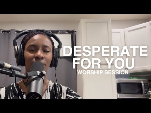 DESPERATE FOR YOU - Worship Session - 05/06/24