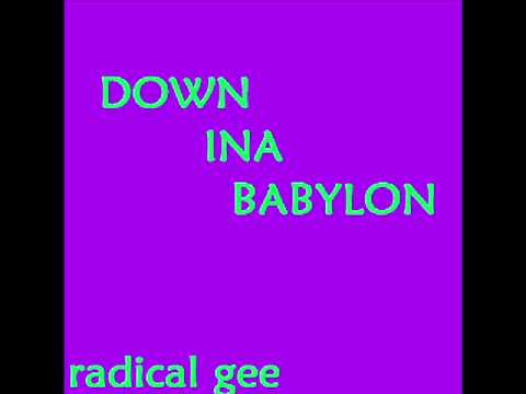 Radical Gee - Down Ina Babylon