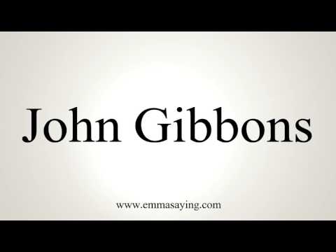 How to Pronounce John Gibbons