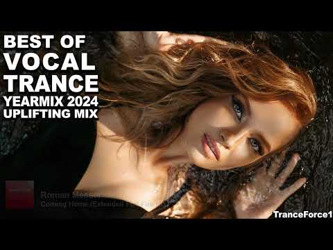 BEST OF VOCAL TRANCE 2024 YEARMIX (Uplifting Mix) | TranceForce1