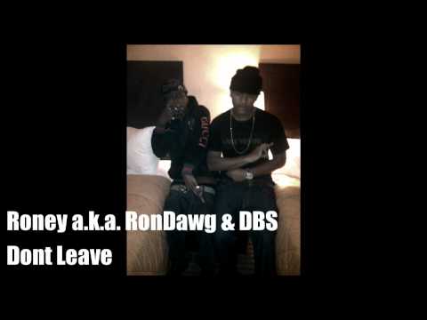 Dont Leave - Roney a.k.a RonDawg & DBS