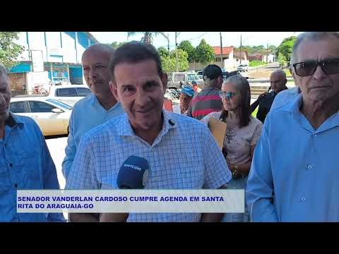 SENADOR VANDERLAN CARDOSO CUMPRE AGENDA EM SANTA  RITA DO ARAGUAIA GO