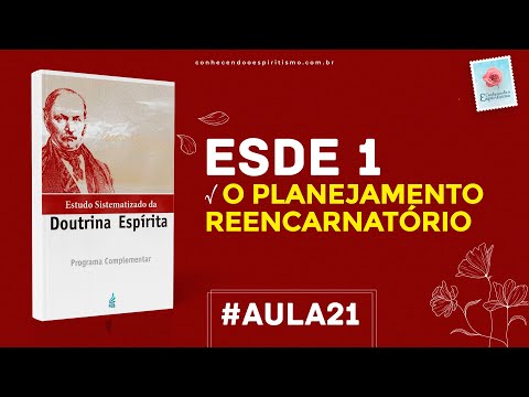 Aula 21 - ESDE 1 - O planejamento reencarnatório