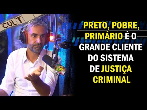 PRETO, POBRE, PRIMÁRIO É O GRANDE CLIENTE DO SISTEMA DE JUSTIÇA CRIMINAL | AUGUSTO DE ARRUDA BOTELHO