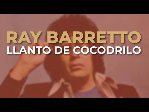 Ray Barretto - Llanto de Cocodrilo (Audio Oficial)