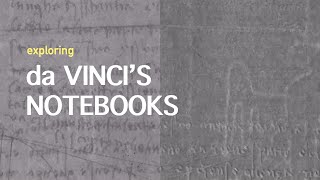 Investigating Leonardo da Vinci's Notebooks