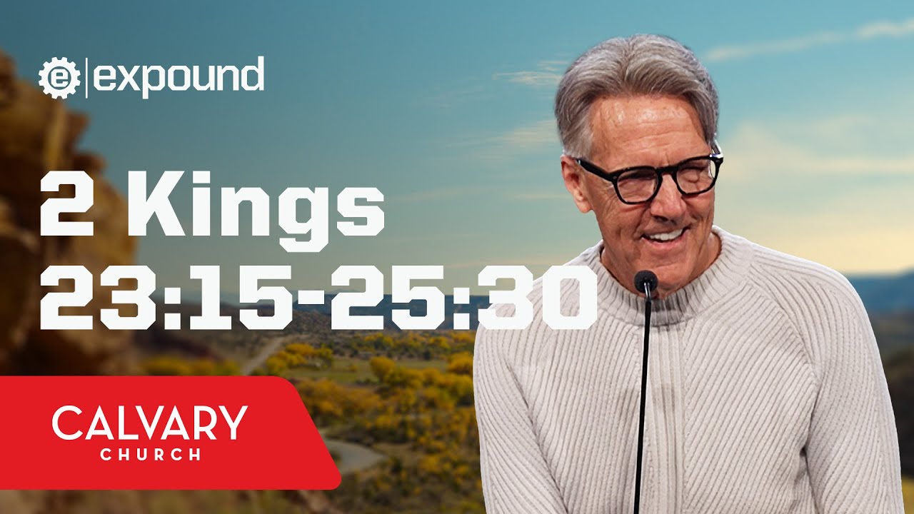 2 Kings 23:15-25:30 - Skip Heitzig