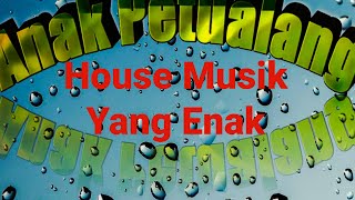 Download lagu House Musik Yang Enak Didengar mp3