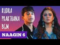 Naagin 6 Rudra Prarthana BGM Ep 61