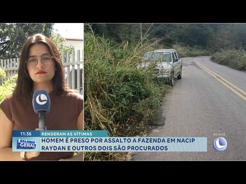 Renderam as Vítimas: Homem é preso por assalto a fazenda em Nacip Raydan.