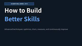 Agent Skills Ep.5 | Build Better Skills