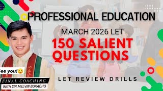 SESSION 16: PROFESSIONAL EDUCATION 150 ITEMS SALIENT QUESTIONS FOR MARCH 2026 LET REVIEW DRILLS