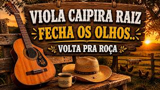 Viola Caipira Raiz | Feche os Olhos e Volte Pra Roça