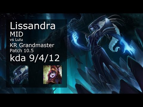 Lissandra Mid vs Lulu - KR Grandmaster 9/4/12 Patch 10.5 Gameplay // [롤] 리산드라 vs 룰루 미드 9/4/12
