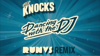 The Knocks - Dancing With The DJ (RUNVS Remix)