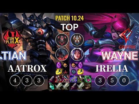 FPX Tian Aatrox vs GRF Wayne Irelia Top - KR Patch 10.24