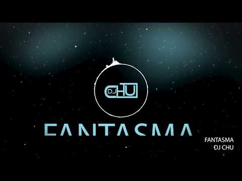 DJ CHU   FANTASMA ( ORIGINAL ) 2k18