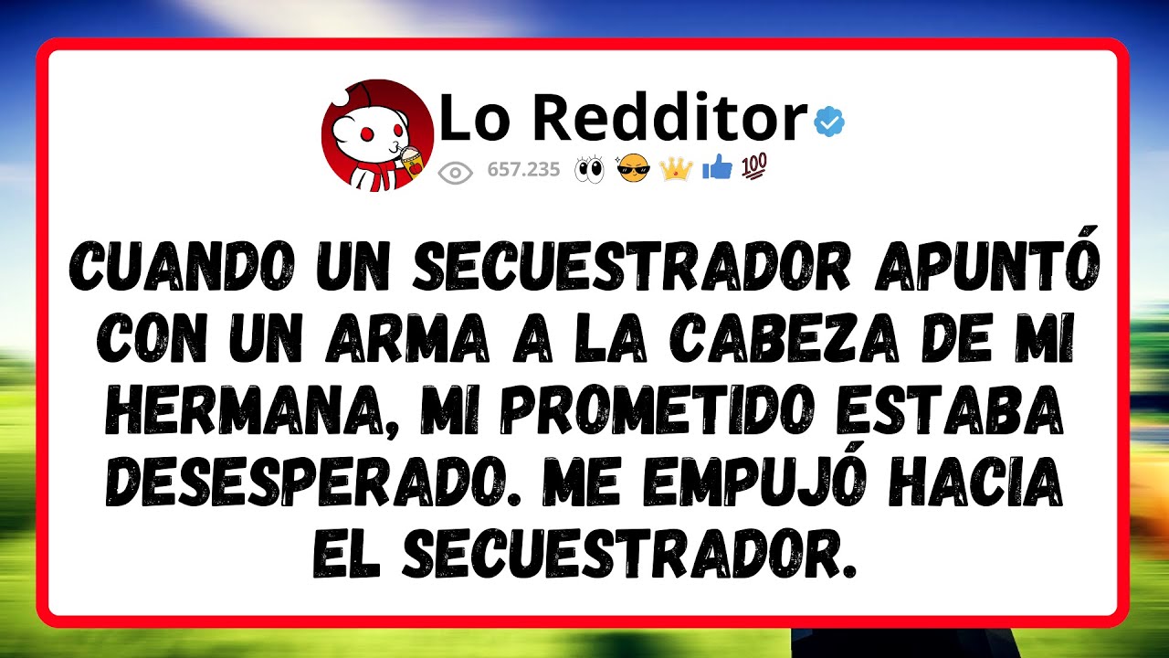 Cuando Un Secuestrador Apuntó Con Un Arma A La Cabeza De Mi Hermana, Mi Prometido Estaba Desesperado