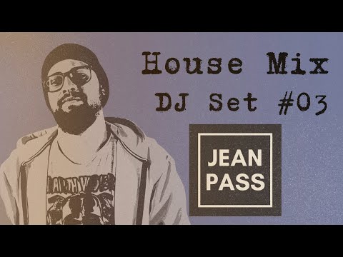 JeanPass DJ Set - House Mix #03