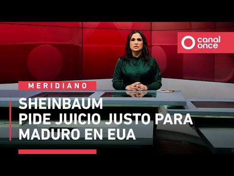 Noticiario Meridiano - Sheinbaum pide juicio justo para Maduro en EUA (06/01/2026)