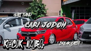 Download lagu KECIK IMBA - CARI JODOH REMIX ( BREAK LATIN ) mp3 Download lagu KECIK IMBA - CARI JODOH REMIX ( BREAK LATIN ) mp3