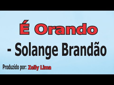É Orando  - Solange Brandão playback com letra