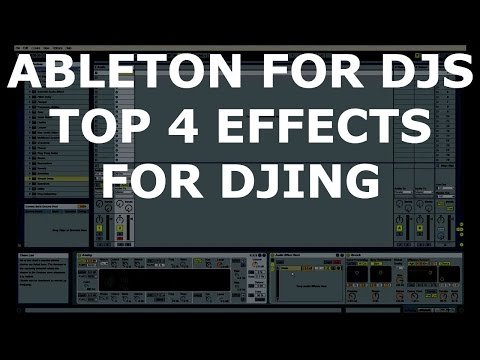 Ableton For DJs - Top 4 Effects For DJing