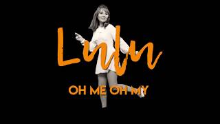 Lulu - Oh Me Oh My (Official Lyric Video)