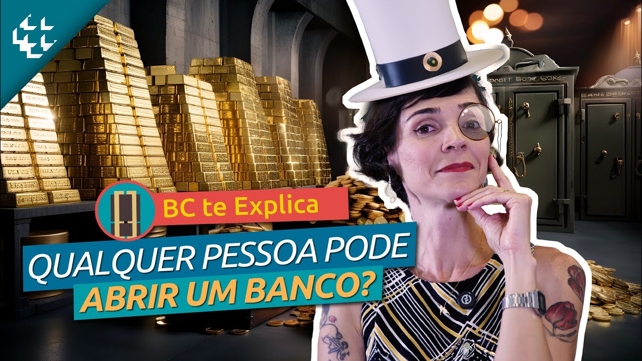 BC te Explica #135 - Quais as regras para se abrir um banco no Brasil?