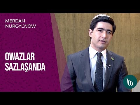 "Owazlar sazlashanda" gepleshigi - Merdan Nurgylyjow | 2019