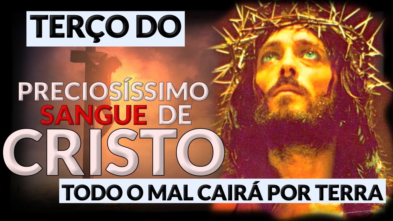 TERÇO DO PRECIOSÍSSIMO SANGUE DE JESUS CRISTO - REZE AGORA E RECEBA SUA GRAÇA