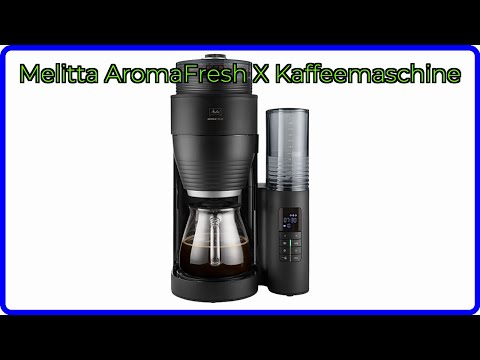 BEWERTUNG (2025): Melitta AromaFresh X Kaffeemaschine. WESENTLICHE Einzelheiten