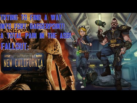 Let's Play Fallout New California: Trying to Find a Way Into Fort Daggerpoint (A Pain in the Ass!)