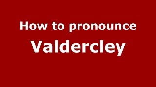 How to pronounce Valdercley
