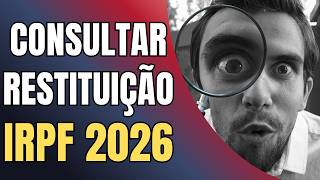 Como CONSULTAR a RESTITUIÇÃO do IMPOSTO de RENDA 2026 (IRPF)