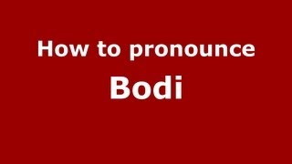 How to pronounce Bodi