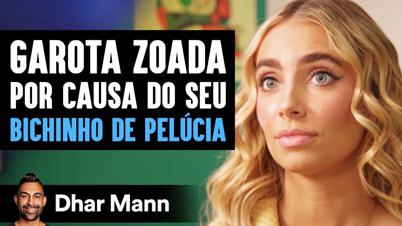 Garota Zoada Por Causa Do Seu Bichinho De Pelúcia | Dhar Mann Studios