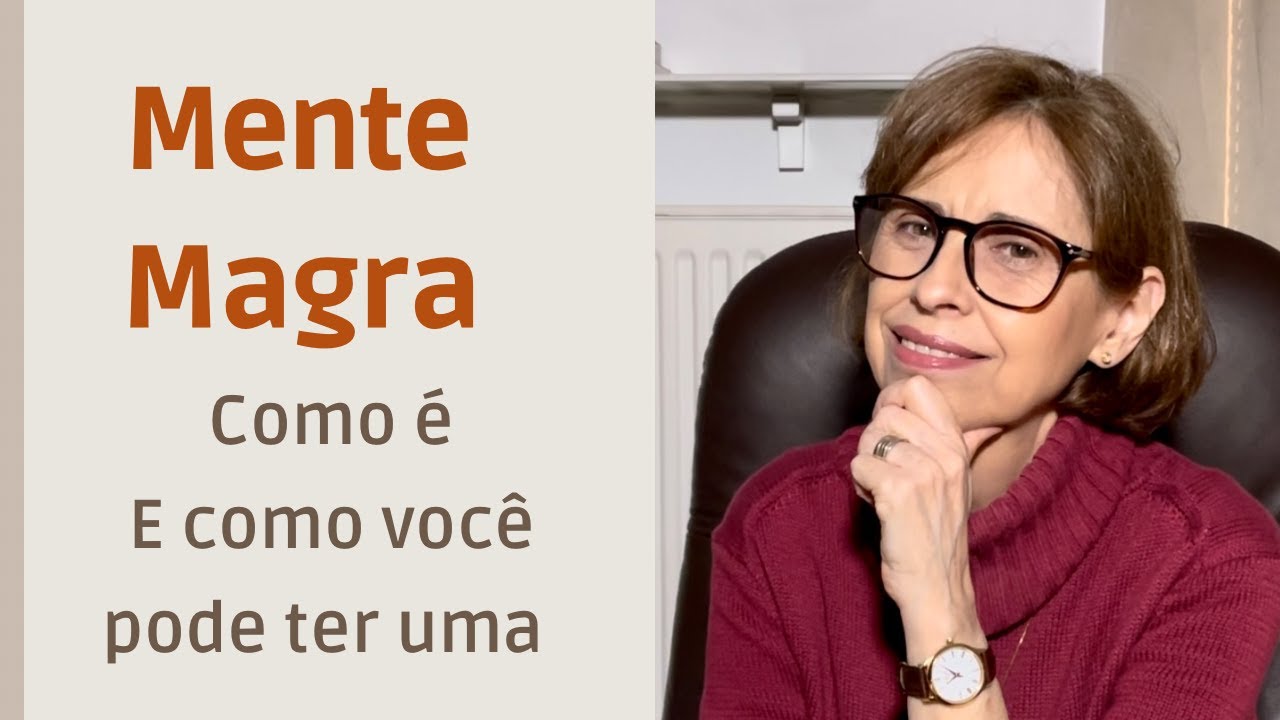 Mente Magra: Como é... e como ter uma. Conheça a Maria, nossa "Mente Magra"