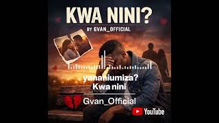 Download lagu Kwa_Nini_by_Gvan__( audio_lyrics ).mp3 mp3