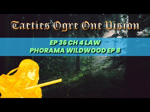 Tactics Ogre LUCT One Vision Let's Play Ep. 36 Journey Through Phorampa Wildwood Pt 8