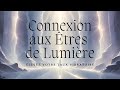 Musique Pour Monter Vos Vibrations Et Se Connecter Aux Êtres De Lumière