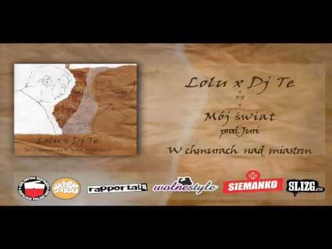 [05] Lolu x Dj Te - Mój świat (prod. Juri)
