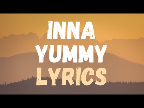 INNA x Dhurata Dora x Stefflon Don - Yummy (lyrics)