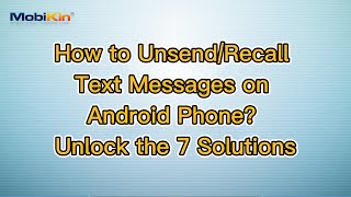 How to Unsend/Recall Text Messages on Android Phone? Unlock the 7 Solutions