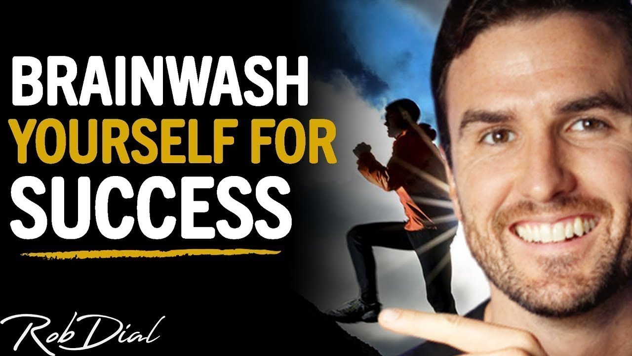 DO THIS To Brainwash Yourself For SUCCESS & UNLOCK YOUR MIND | Rob Dial